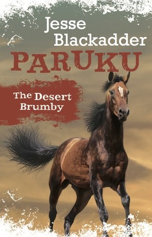 Paruku The Desert Brumby by Jesse Blackadder