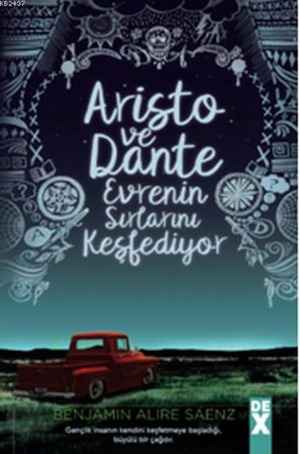 Aristo ve Dante Evrenin Sırlarını Keşfediyor by Benjamin Alire Sáenz