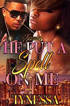 He Put A Spell On Me by Tynessa