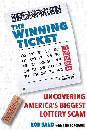 The Winning Ticket: Uncovering America's Biggest Lottery Scam by Reid Forgrave, Rob Sand