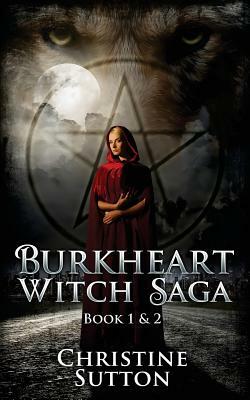 Burkheart Witch Saga Book 1 and 2 by Christine Sutton