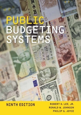 Public Budgeting Systems by Philip G. Joyce, Robert D. Lee Jr, Ronald W. Johnson