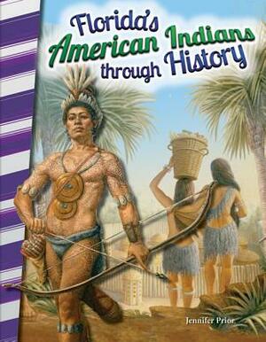 Florida's American Indians Through History by Jennifer Prior
