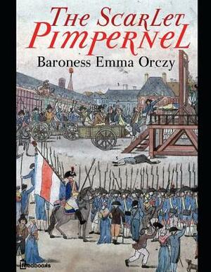 The Scarlet Pimpernel: ( Annotated ) by Baroness Orczy