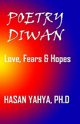 Poetry Diwan: Love, Fears & Hopes by Hasan Yahya