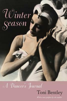 Winter Season: A Dancer's Journal by Toni Bentley