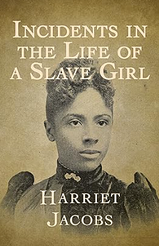 Incidents in the Life of a Slave Girl by Harriet Ann Jacobs