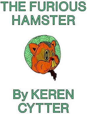 The Furious Hamster by Keren Cytter