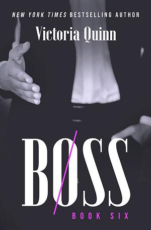 Boss book six by Victoria Quinn