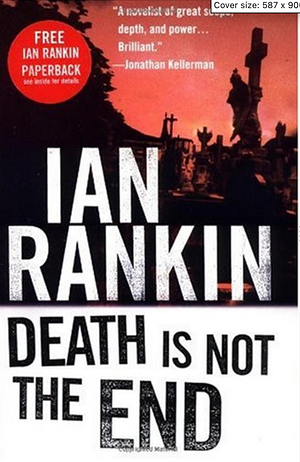Death Is Not the End by Ian Rankin