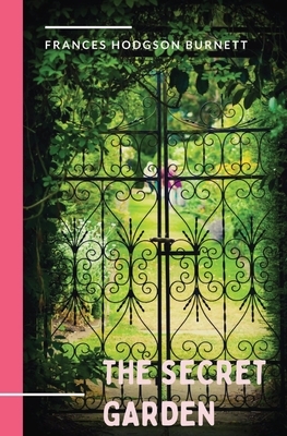 The Secret Garden: a 1911 novel and classic of English children's literature by Frances Hodgson Burnett. by Frances Hodgson Burnett