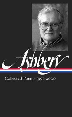 Collected Poems 1991–2000: Flow Chart / Hotel Lautréamont / And the Stars Were Shining / Can You Hear, Bird / Wakefulness / Girls on the Run / Your Name Here / Uncollected Poems by John Ashbery, Mark Ford