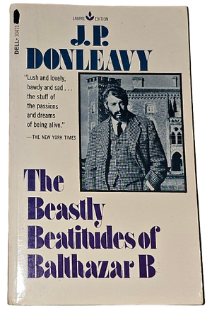 The Beastly Beatitudes of Balthazar by J.P. Donleavy