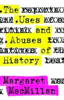 The Uses and Abuses of History by Margaret MacMillan