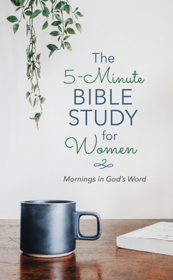 The 5-Minute Bible Study for Women: Mornings in God's Word by Annie Tipton