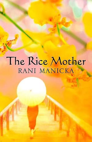 The Rice Mother by Rani Manicka