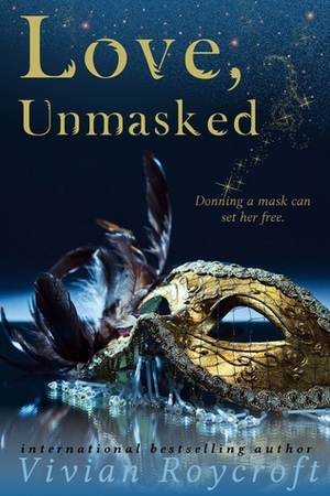 Love, Unmasked by Vivian Roycroft