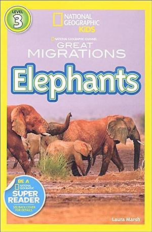 National Geographic Kids Great Migrations Elephants by Laura Marsh, Laura Marsh