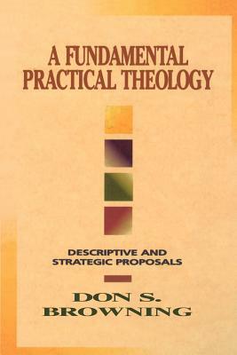 Fundamental Practical Theology by Don Browning