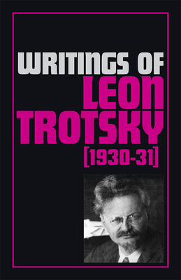 Writings of Leon Trotsky (1930-31) by Leon Trotsky