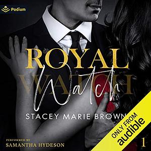 Royal Watch by Stacey Marie Brown