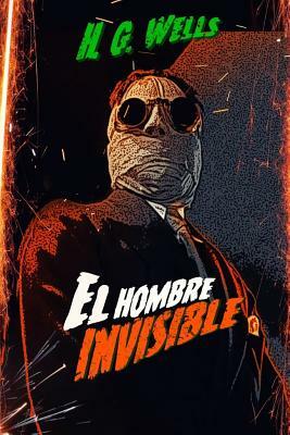 El Hombre Invisible by H.G. Wells