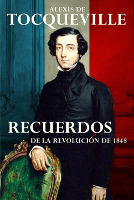 Recuerdos: De la Revolución de 1848 by Alexis de Tocqueville