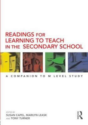 Readings for Learning to Teach in the Secondary School: A Companion to M Level Study by 