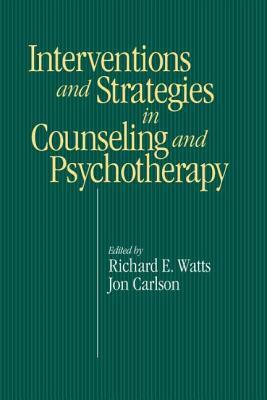 Interventions and Strategies in Counseling and Psychotherapy by Richard E. Watts, Jon Carlson