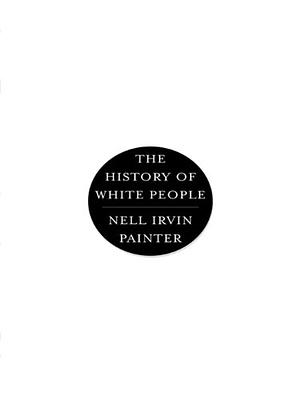 The History of White People by Nell Irvin Painter