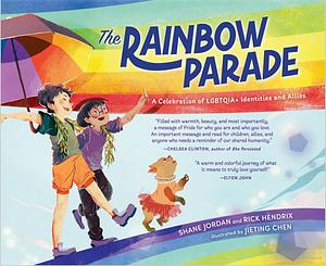 The Rainbow Parade: A Celebration of LGBTQIA+ Identities and Allies by Rick Hendrix, Shane Jordan