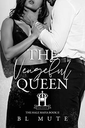 The Vengeful Queen by B.L. Mute