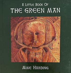 A Little Book of the Green Man by Mike Harding