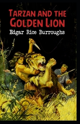 Tarzan and the Golden Lion Annotated: (Tarzan #21) by Edgar Rice Burroughs