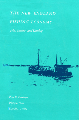 The New England Fishing Economy: Jobs, Income, and Kinship by Philip Moss, David Terkla, Peter Doeringer