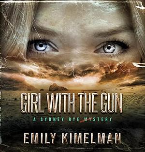 The Girl With The Gun by Emily Kimelman