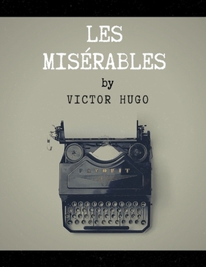 Les Misérables by Victor Hugo by Victor Hugo