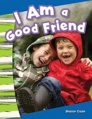 I Am a Good Friend by Sharon Coan