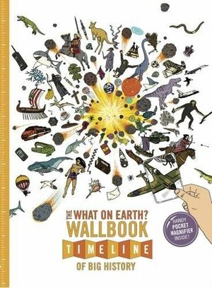 The What on Earth? Wallbook Timeline of Big History by Christopher Lloyd