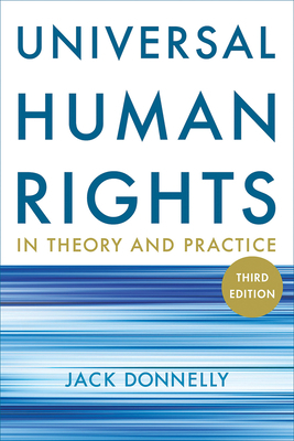 Universal Human Rights in Theory and Practice by Jack Donnelly