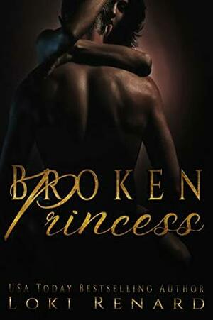 Broken Princess by Loki Renard