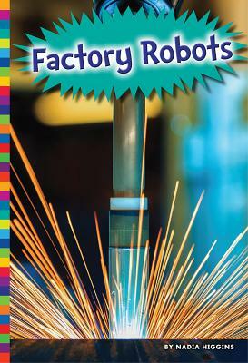 Factory Robots by Nadia Higgins