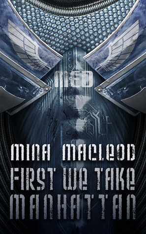 First We Take Manhattan by Mina MacLeod