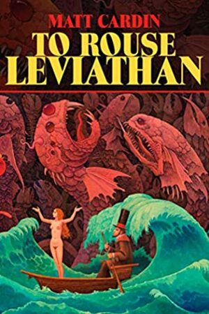 To Rouse Leviathan by Mark McLaughlin, Matt Cardin