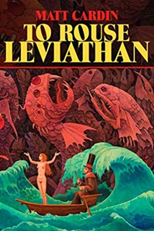 To Rouse Leviathan by Matt Cardin, Mark McLaughlin