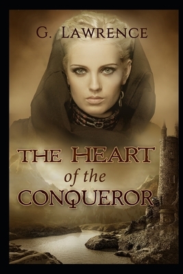The Heart of the Conqueror by G. Lawrence