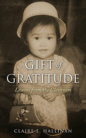 Gift of Gratitude: Lessons from the Classroom by Danielle Anderson, Claire E. Hallinan