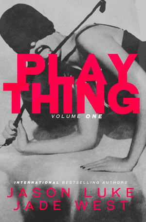Plaything: Volume 1 by Jason Luke, Jade West