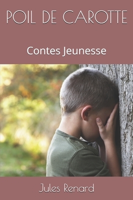 Poil de Carotte: Contes Jeunesse by Jules Renard