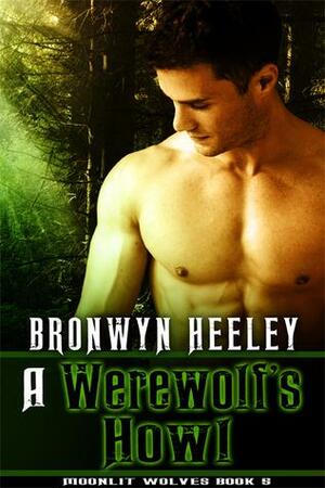 A Werewolf's Howl by Bronwyn Heeley